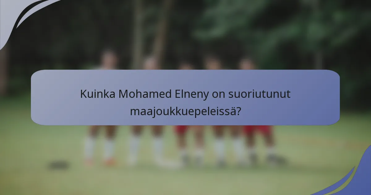 Kuinka Mohamed Elneny on suoriutunut maajoukkuepeleissä?