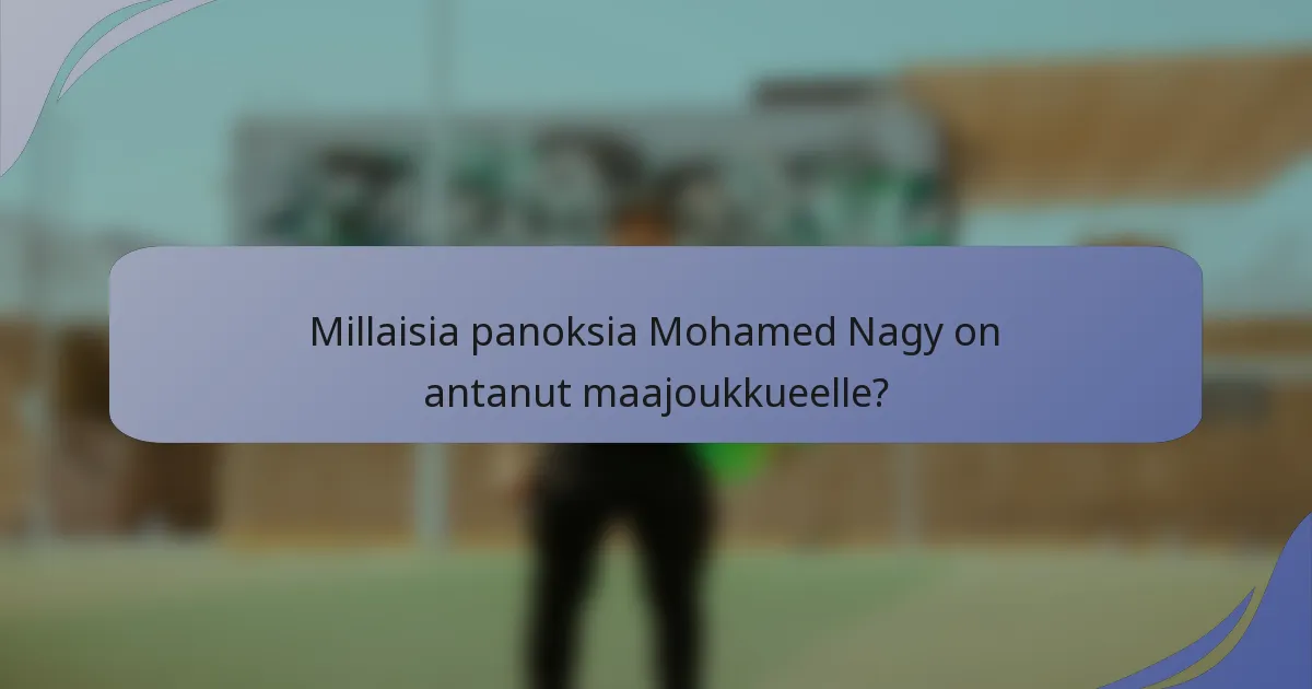 Millaisia panoksia Mohamed Nagy on antanut maajoukkueelle?