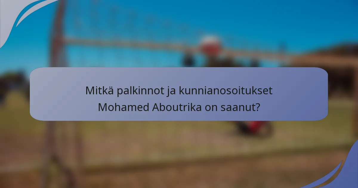 Mitkä palkinnot ja kunnianosoitukset Mohamed Aboutrika on saanut?