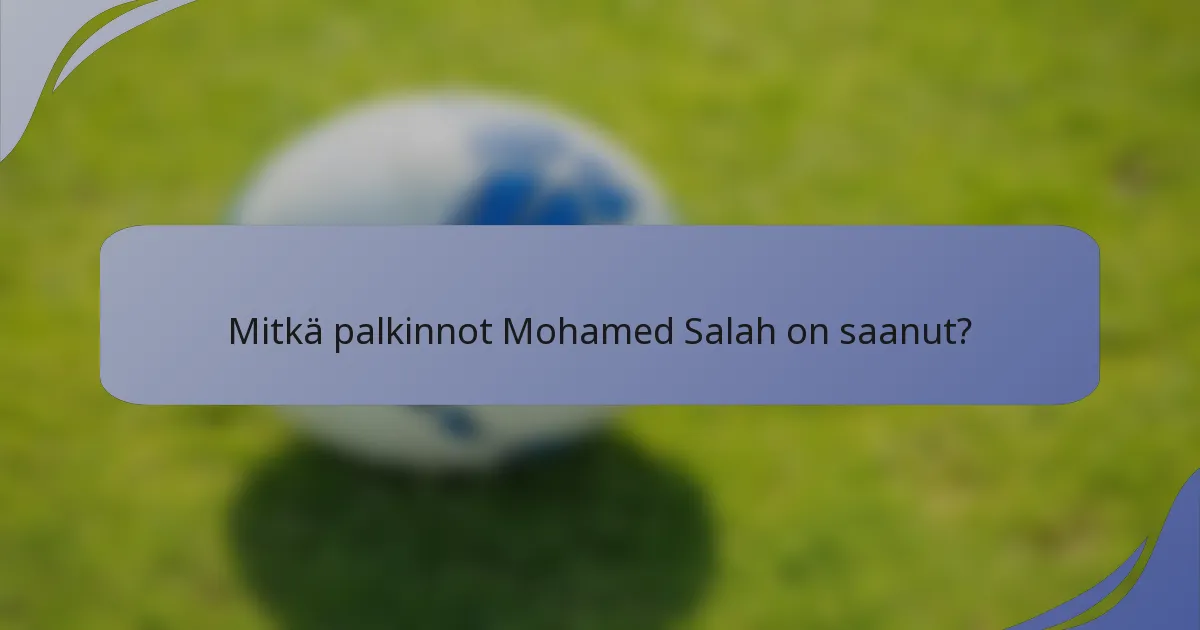 Mitkä palkinnot Mohamed Salah on saanut?