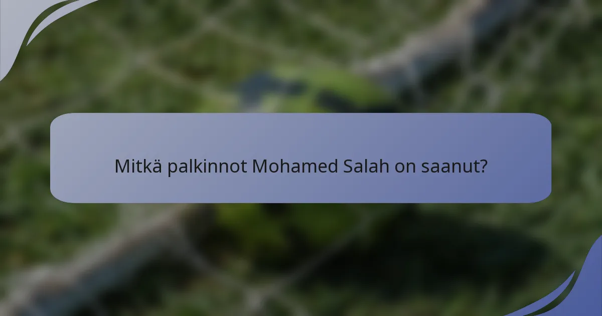 Mitkä palkinnot Mohamed Salah on saanut?